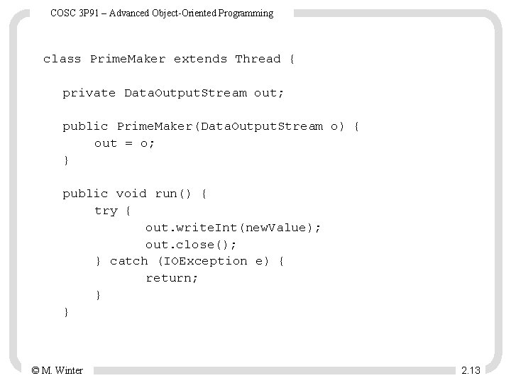 COSC 3 P 91 – Advanced Object-Oriented Programming class Prime. Maker extends Thread {