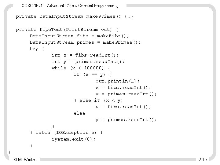 COSC 3 P 91 – Advanced Object-Oriented Programming private Data. Input. Stream make. Primes()