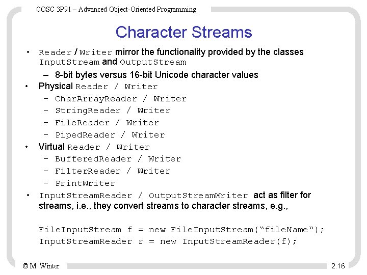 COSC 3 P 91 – Advanced Object-Oriented Programming Character Streams • Reader / Writer