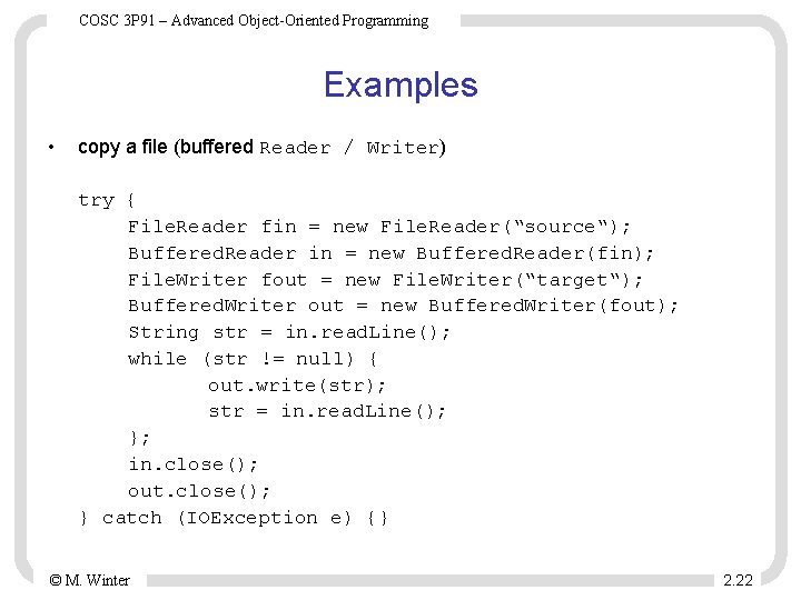 COSC 3 P 91 – Advanced Object-Oriented Programming Examples • copy a file (buffered