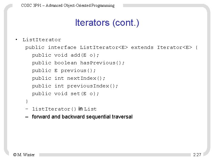 COSC 3 P 91 – Advanced Object-Oriented Programming Iterators (cont. ) • List. Iterator