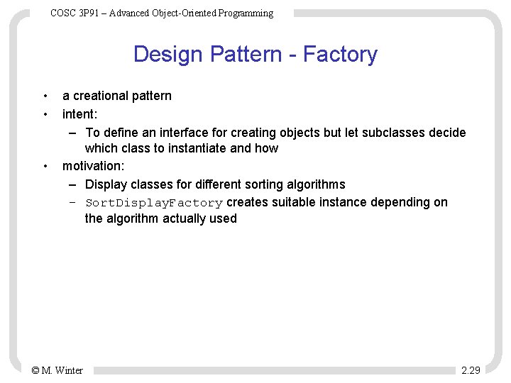 COSC 3 P 91 – Advanced Object-Oriented Programming Design Pattern - Factory • •