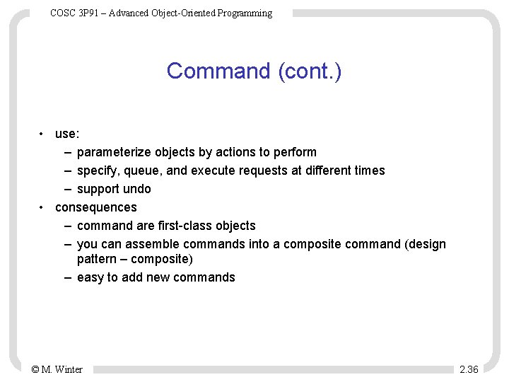 COSC 3 P 91 – Advanced Object-Oriented Programming Command (cont. ) • use: –