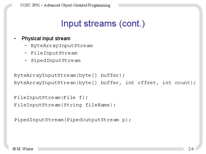 COSC 3 P 91 – Advanced Object-Oriented Programming Input streams (cont. ) • Physical
