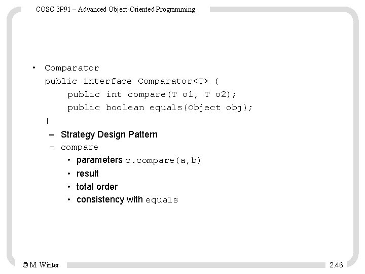 COSC 3 P 91 – Advanced Object-Oriented Programming • Comparator public interface Comparator<T> {