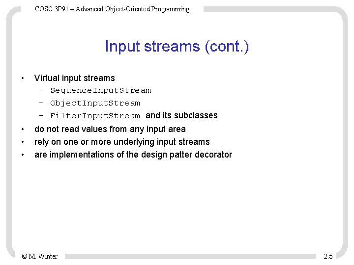 COSC 3 P 91 – Advanced Object-Oriented Programming Input streams (cont. ) • Virtual