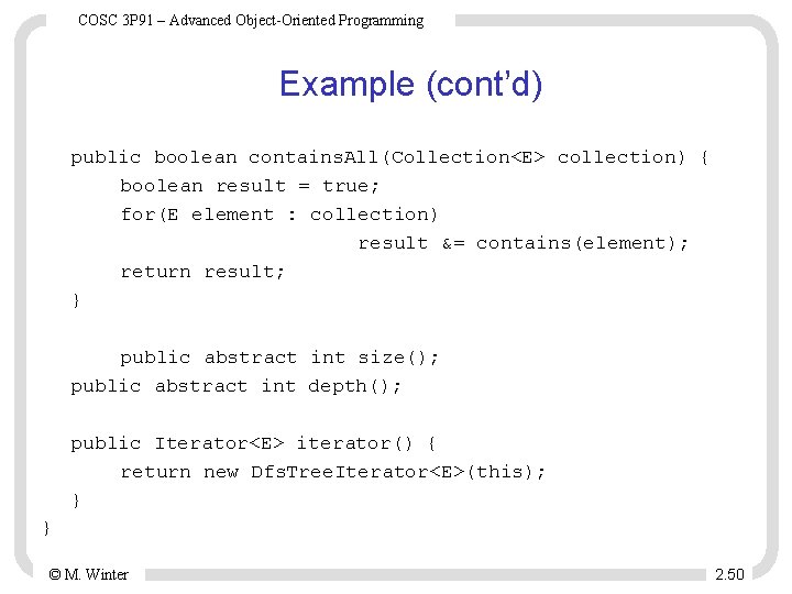 COSC 3 P 91 – Advanced Object-Oriented Programming Example (cont’d) public boolean contains. All(Collection<E>