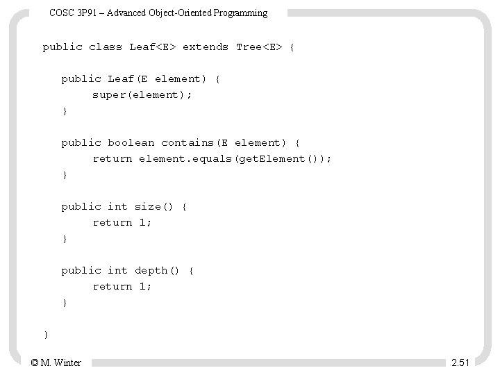 COSC 3 P 91 – Advanced Object-Oriented Programming public class Leaf<E> extends Tree<E> {
