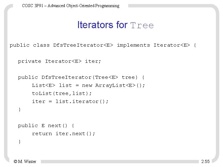 COSC 3 P 91 – Advanced Object-Oriented Programming Iterators for Tree public class Dfs.