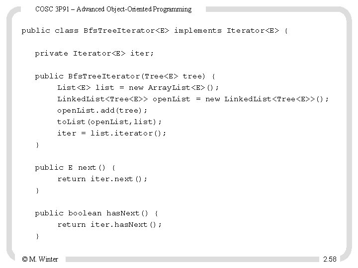 COSC 3 P 91 – Advanced Object-Oriented Programming public class Bfs. Tree. Iterator<E> implements