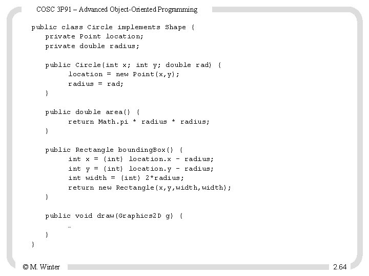 COSC 3 P 91 – Advanced Object-Oriented Programming public class Circle implements Shape {
