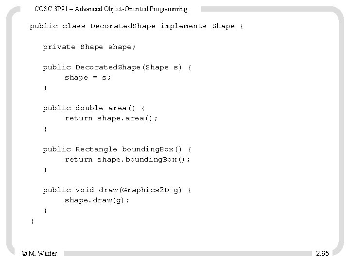 COSC 3 P 91 – Advanced Object-Oriented Programming public class Decorated. Shape implements Shape