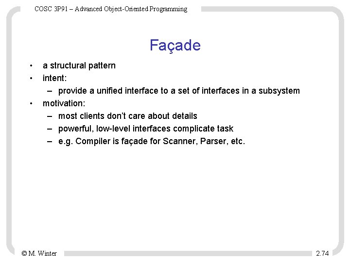 COSC 3 P 91 – Advanced Object-Oriented Programming Façade • • • a structural