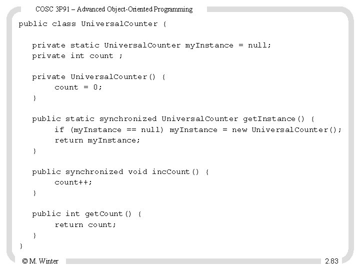COSC 3 P 91 – Advanced Object-Oriented Programming public class Universal. Counter { private