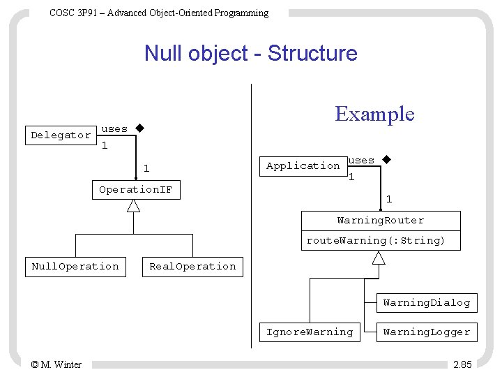 COSC 3 P 91 – Advanced Object-Oriented Programming Null object - Structure Delegator Example