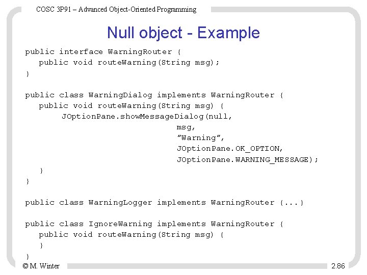 COSC 3 P 91 – Advanced Object-Oriented Programming Null object - Example public interface