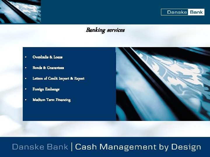 Banking services • Overdrafts & Loans • Bonds & Guarantees • Letters of Credit