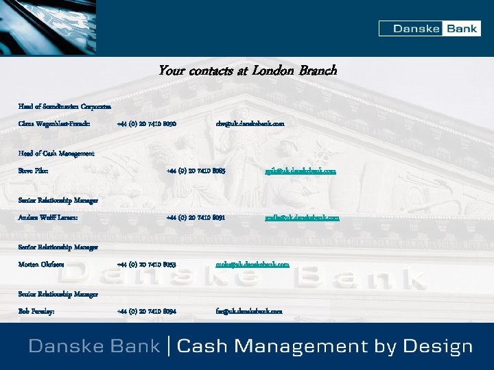 Your contacts at London Branch Head of Scandinavian Corporates Claus Wagenblast-Franck: +44 (0) 20