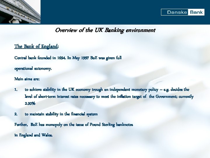 Overview of the UK Banking environment The Bank of England: Central bank founded in