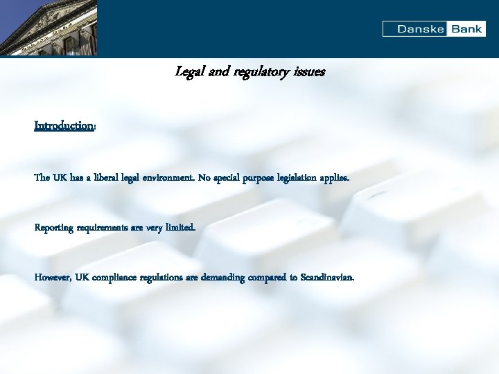 Legal and regulatory issues Introduction: The UK has a liberal legal environment. No special