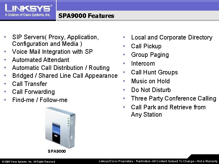 SPA 9000 Features • SIP Servers( Proxy, Application, Configuration and Media ) • Voice