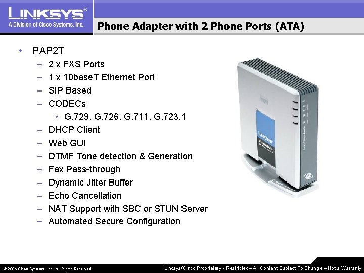 Phone Adapter with 2 Phone Ports (ATA) • PAP 2 T – – –