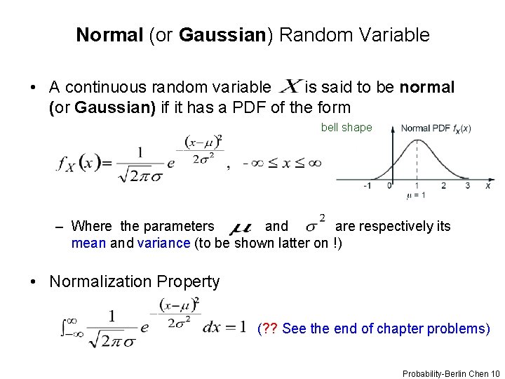 Normal (or Gaussian) Random Variable • A continuous random variable is said to be