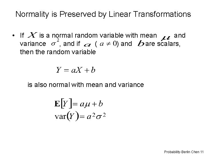 Normality is Preserved by Linear Transformations • If is a normal random variable with