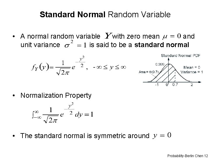 Standard Normal Random Variable • A normal random variable with zero mean and unit