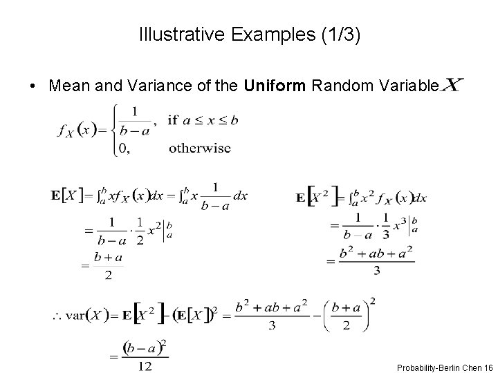 Illustrative Examples (1/3) • Mean and Variance of the Uniform Random Variable Probability-Berlin Chen