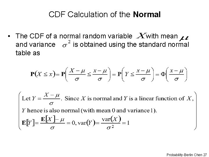 CDF Calculation of the Normal • The CDF of a normal random variable with