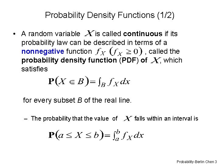 Probability Density Functions (1/2) • A random variable is called continuous if its probability