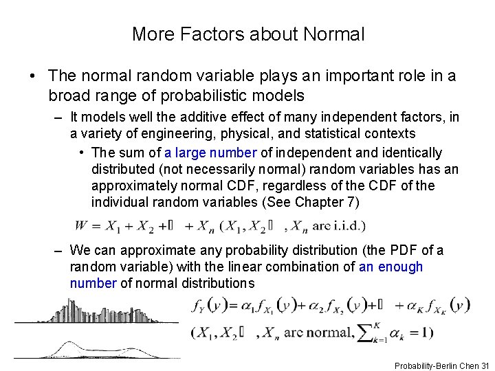 More Factors about Normal • The normal random variable plays an important role in