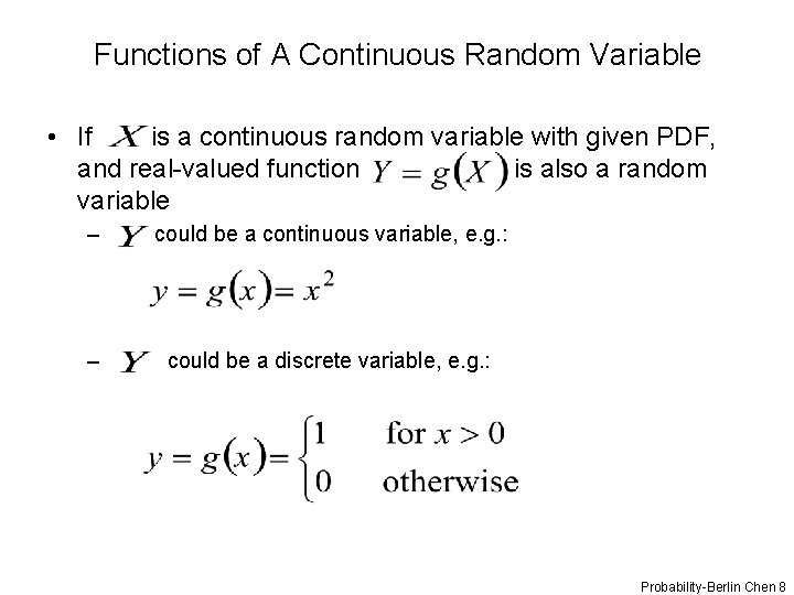 Functions of A Continuous Random Variable • If is a continuous random variable with