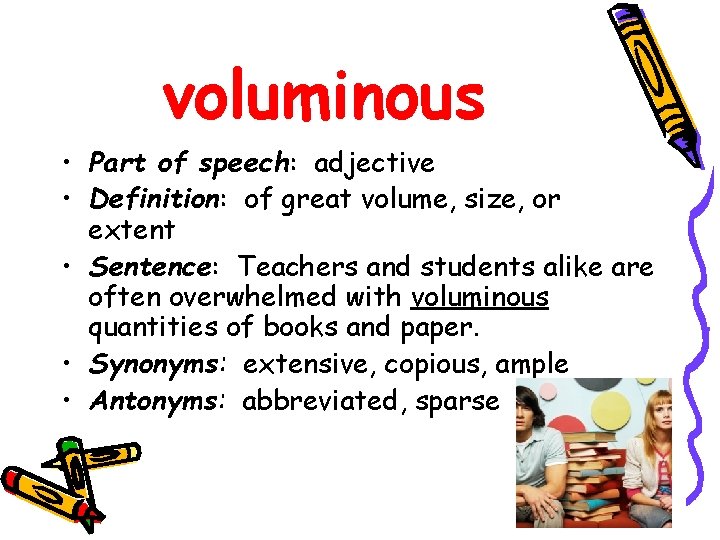 voluminous • Part of speech: adjective • Definition: of great volume, size, or extent