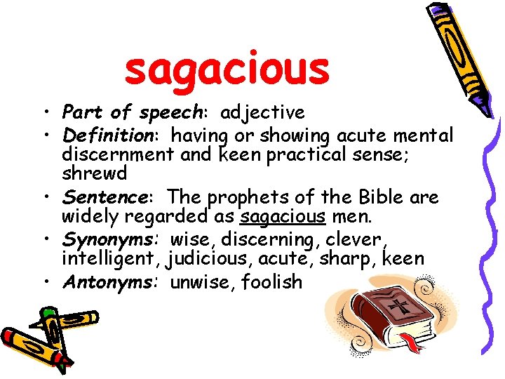 sagacious • Part of speech: adjective • Definition: having or showing acute mental discernment