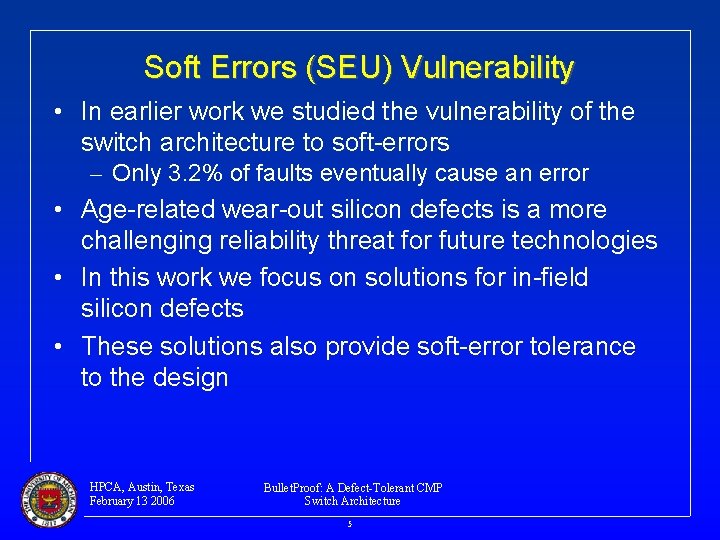 Soft Errors (SEU) Vulnerability • In earlier work we studied the vulnerability of the