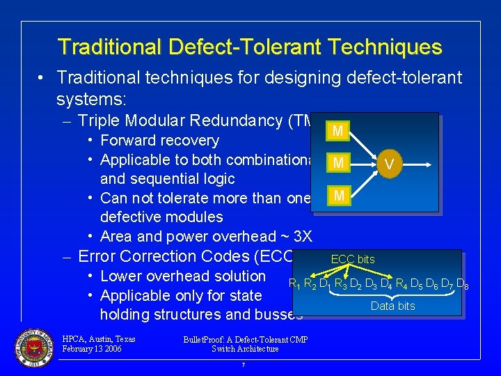 Traditional Defect-Tolerant Techniques • Traditional techniques for designing defect-tolerant systems: – Triple Modular Redundancy