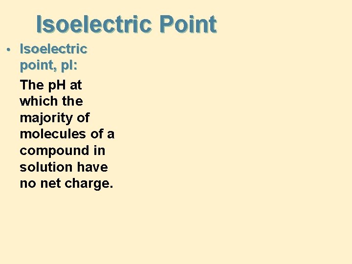 Isoelectric Point • Isoelectric point, p. I: The p. H at which the majority