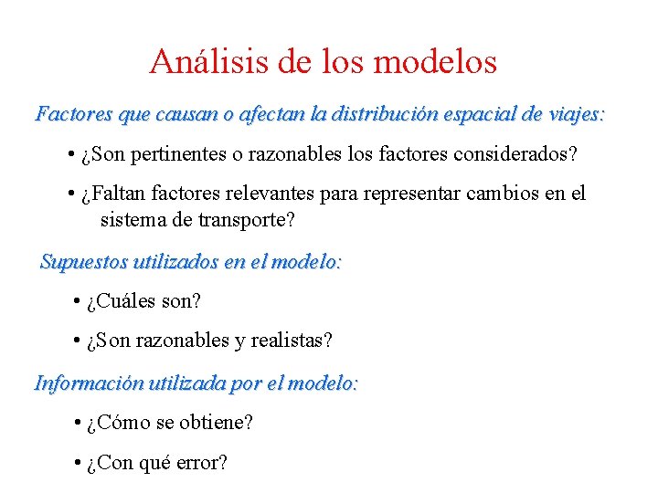 Análisis de los modelos Factores que causan o afectan la distribución espacial de viajes: