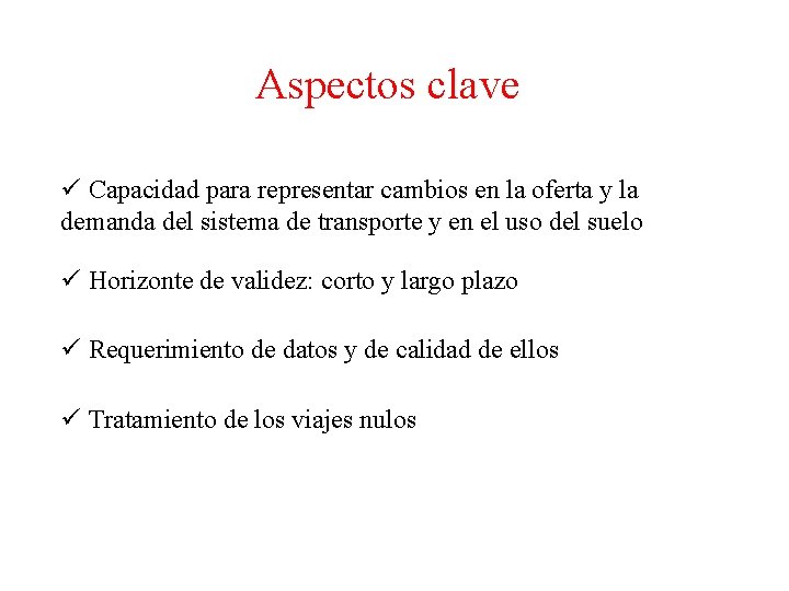 Aspectos clave ü Capacidad para representar cambios en la oferta y la demanda del