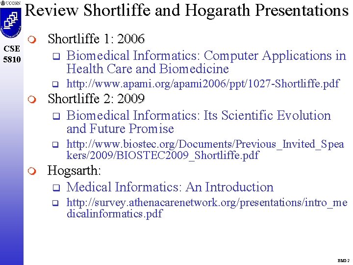 Review Shortliffe and Hogarath Presentations CSE 5810 m Shortliffe 1: 2006 q Biomedical Informatics: