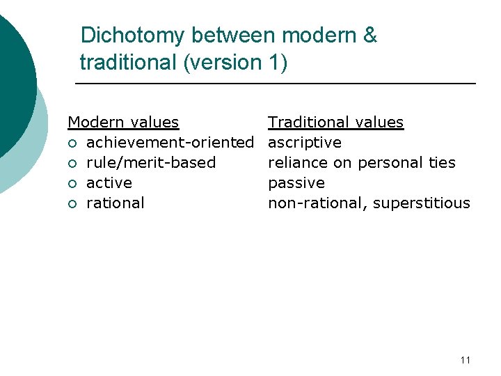 Dichotomy between modern & traditional (version 1) Modern values ¡ achievement-oriented ¡ rule/merit-based ¡