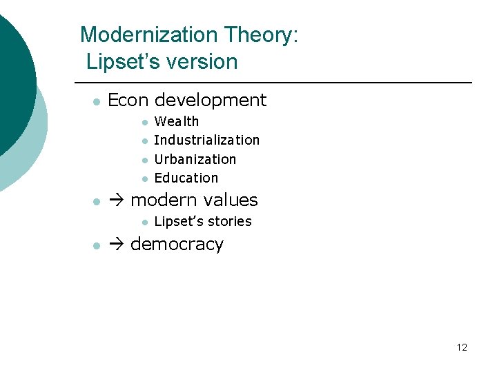 Modernization Theory: Lipset’s version l Econ development l l l modern values l l