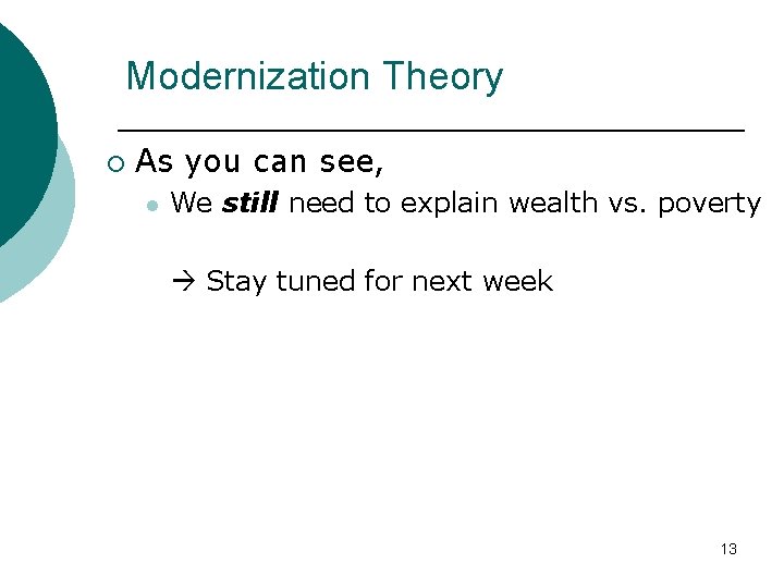 Modernization Theory ¡ As you can see, l We still need to explain wealth