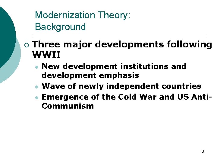 Modernization Theory: Background ¡ Three major developments following WWII l l l New development