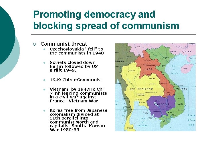 Promoting democracy and blocking spread of communism ¡ Communist threat l Czechoslovakia "fell" to