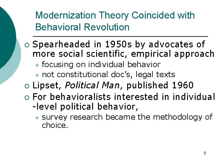 Modernization Theory Coincided with Behavioral Revolution ¡ Spearheaded in 1950 s by advocates of