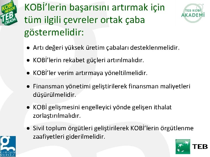 KOBİ’lerin başarısını artırmak için tüm ilgili çevreler ortak çaba göstermelidir: · Artı değeri yüksek