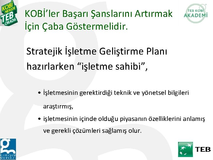 KOBİ’ler Başarı Şanslarını Artırmak İçin Çaba Göstermelidir. Stratejik İşletme Geliştirme Planı hazırlarken “işletme sahibi”,